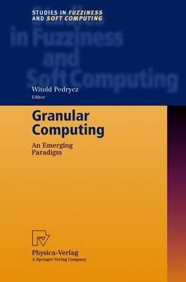 Granular Computing: An Emerging Paradigm - cover