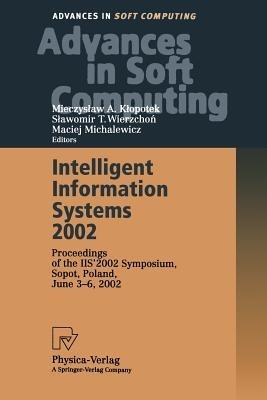 Intelligent Information Systems 2002: Proceedings of the IIS’ 2002 Symposium, Sopot, Poland, June 3–6, 2002 - cover