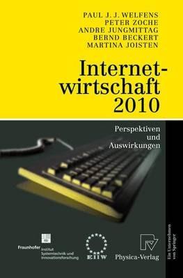 Internetwirtschaft 2010: Perspektiven und Auswirkungen - Paul J.J. Welfens,Peter Zoche,Andre Jungmittag - cover