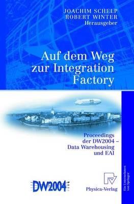 Auf dem Weg zur Integration Factory: Proceedings der DW2004 - Data Warehousing und EAI - cover