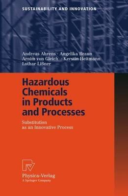 Hazardous Chemicals in Products and Processes: Substitution as an Innovative Process - Andreas Ahrens,Angelika Braun,Arnim Gleich - cover