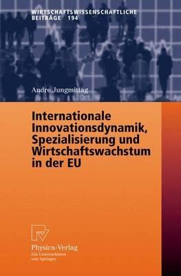 Internationale Innovationsdynamik, Spezialisierung und Wirtschaftswachstum in der EU - Andre Jungmittag - cover