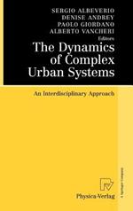 The Dynamics of Complex Urban Systems: An Interdisciplinary Approach