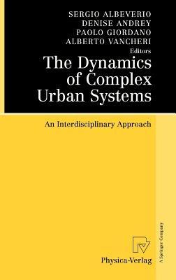 The Dynamics of Complex Urban Systems: An Interdisciplinary Approach - cover