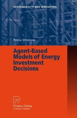 Agent-Based Models of Energy Investment Decisions - Tobias Wittmann - cover