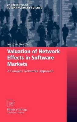 Valuation of Network Effects in Software Markets: A Complex Networks Approach - Andreas Kemper - cover