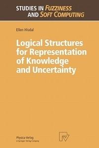 Logical Structures for Representation of Knowledge and Uncertainty - Ellen Hisdal - cover