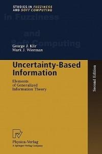 Uncertainty-Based Information: Elements of Generalized Information Theory - George J. Klir,Mark J. Wierman - cover