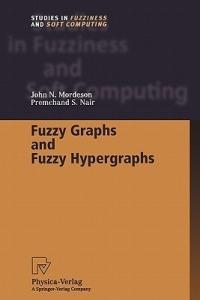 Fuzzy Graphs and Fuzzy Hypergraphs - John N. Mordeson,Premchand S. Nair - cover