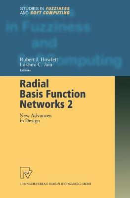 Radial Basis Function Networks 2: New Advances in Design - Robert J. Howlett,Lakhmi C. Jain - cover