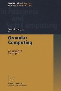 Granular Computing: An Emerging Paradigm - cover