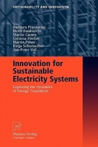 Innovation for Sustainable Electricity Systems: Exploring the Dynamics of Energy Transitions - Barbara Praetorius,Dierk Bauknecht,Martin Cames - cover