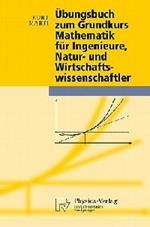 Übungsbuch zum Grundkurs Mathematik für Ingenieure, Natur- und Wirtschaftswissenschaftler