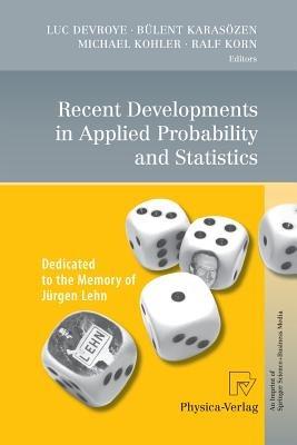 Recent Developments in Applied Probability and Statistics: Dedicated to the Memory of Jürgen Lehn - cover