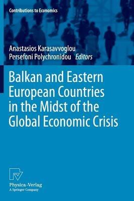 Balkan and Eastern European Countries in the Midst of the Global Economic Crisis - cover