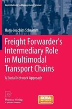Freight Forwarder's Intermediary Role in Multimodal Transport Chains: A Social Network Approach