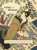 Living for the Moment: Japanese Prints from the Barbara S. Bowman Collection