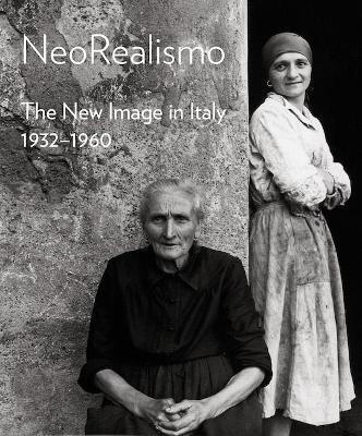 Neorealismo: The New Image in Italy 1932-1960 - Enrica Vigano - cover