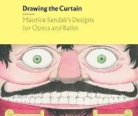 Drawing the Curtain: Maurice Sendak's Designs for Opera and Ballet - cover
