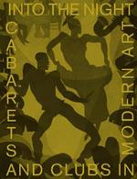 Into the Night: Cabarets and Clubs in Modern Art
