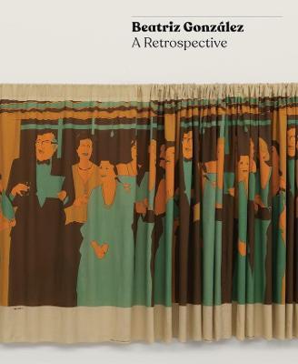 Beatriz Gonzalez: A Retrospective - Tobias Ostrander - cover