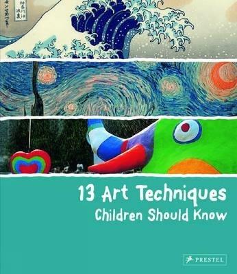 13 Art Techniques Children Should Know - Angela Wenzel - cover