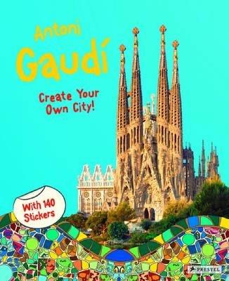 Antoni Gaudí: Create Your Own City Sticker Book - Prestel Publishing - cover