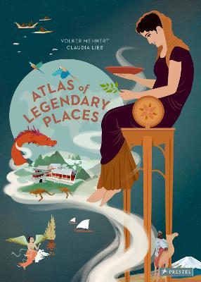 An Atlas of Legendary Places: From Atlantis to the Milky Way - Volker Mehnert - cover