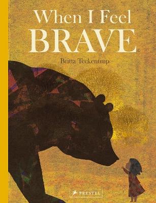 When I Feel Brave - Britta Teckentrup - cover