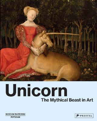 Unicorn: The Mythical Beast in Art - cover