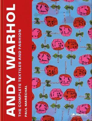 Andy Warhol: The Complete Textiles and Fashion - Paul Marechal - cover