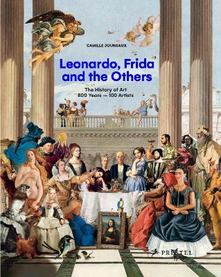 Leonardo, Frida and the Others: The History of Art, 800 Years - 100 Artists - Camille Jouneaux - cover