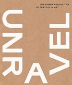 Unravel: The Power and Politics of Textiles in Art