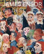 James Ensor: Wildest Dreams, Beyond Impressionism