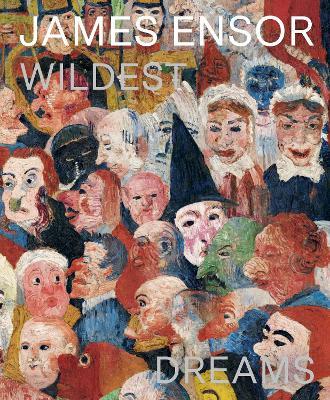 James Ensor: Wildest Dreams, Beyond Impressionism - cover