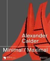 Alexander Calder: Minimal Maximal - cover