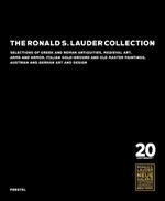 The Ronald S. Lauder Collection: Selections of Greek and Roman Antiquities, Medieval Art, Arms and Armor, Italian  Gold-Ground and Old Master Paintings, Austrian and German Design