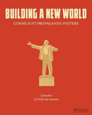 Building a New World: Communist Propaganda Posters - cover