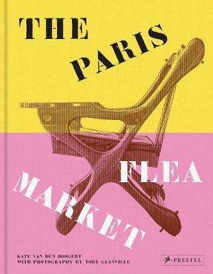 The Paris Flea Market: Les Puces de Paris, Saint-Ouen - Kate van den Boogert - cover