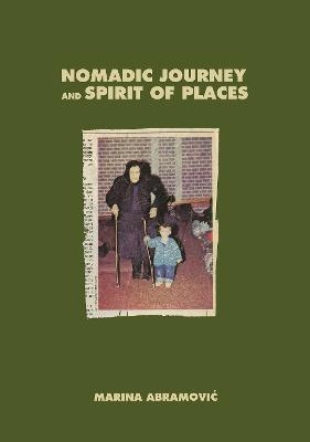 Marina Abramovic: Nomadic Journey and Spirit of Places - Marina Abramovic - cover