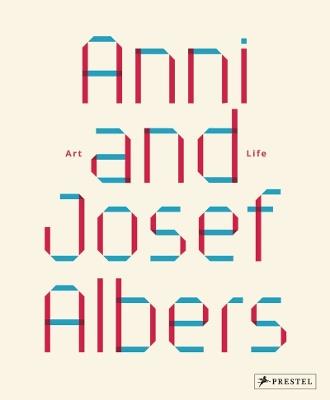 Anni and Josef Albers: Art and Life - cover