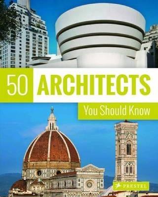 50 Architects You Should Know - Isabel Kuhl,Kristina Lowis,Sabine Thiel-Siling - cover