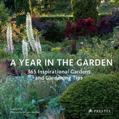 Year in the Garden: 365 Inspirational Gardens and Gardening Tips - Gisela Keil - cover