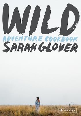 Wild: Adventure Cookbook - Sarah Glover - cover