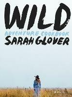 Wild: Adventure Cookbook - Sarah Glover - cover