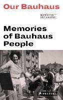 Our Bauhaus: Memories of Bauhaus People - cover