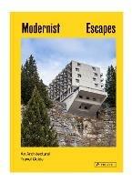 Modernist Escapes: An Architectural Travel Guide - Stefi Orazi - cover