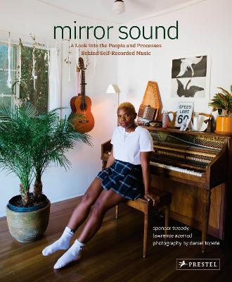 Mirror Sound: The People and Processes Behind Self-Recorded Music - Spencer Tweedy,Lawrence Azerrad - cover