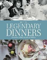 Legendary Dinners: From Grace Kelly to Jackson Pollock - cover
