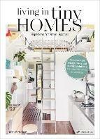 Living in Tiny Homes: Big Ideas for Small Spaces - Marion Hellweg - cover